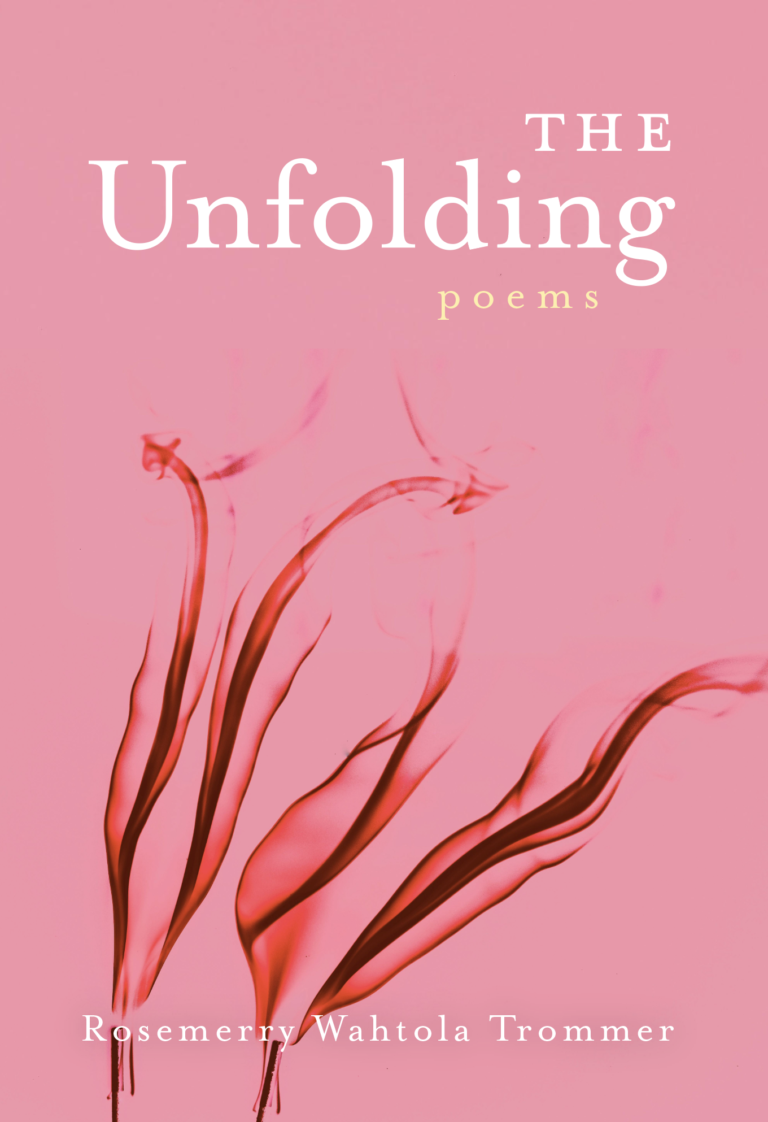 The Unfolding by Rosemerry Wahtola Trommer