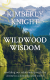Wildwood Wisdom, Kimberly Knight (Wildhouse Publications, 2024)